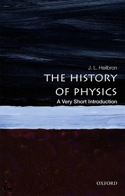 The History of Physics: A Very Short Introduction - Heilbron, J.L.