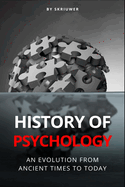 The History of Psychology: An Evolution from Ancient Times to Today