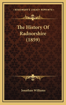The History of Radnorshire (1859) - Williams, Jonathan
