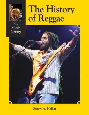 The History of Reggae - Kallen, Stuart A