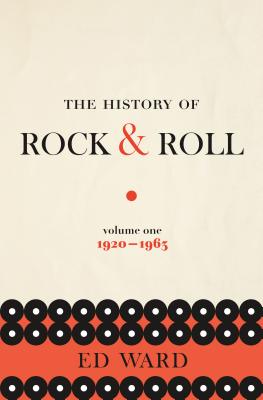 The History of Rock & Roll, Volume 1: 1920-1963 - Ward, Ed