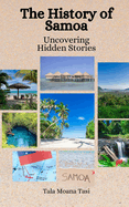 The History of Samoa: Uncovering Hidden Stories