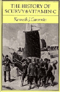 The History of Scurvy and Vitamin C - Carpenter, Kenneth J