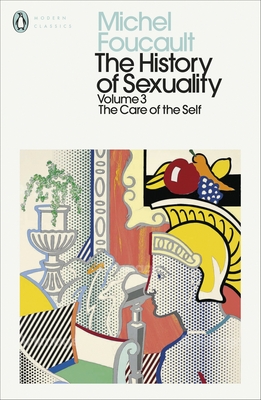 The History of Sexuality: 3: The Care of the Self - Foucault, Michel