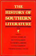 The History of Southern Literature - Rubin, Louis Decimus, Professor, Jr. (Editor), and Young, Thomas D (Editor), and Jackson, Blyden (Editor)