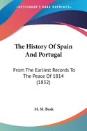 The History Of Spain And Portugal: From The Earliest Records To The Peace Of 1814 (1832)