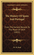 The History of Spain and Portugal: From the Earliest Records to the Peace of 1814 (1832)