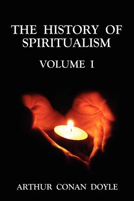 The History of Spiritualism Volume 1 - Doyle, Arthur Conan, Sir