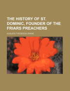 The History of St. Dominic, Founder of the Friars Preachers