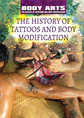 The History of Tattoos and Body Modification - Faulkner, Nicholas, and Bailey, Diane
