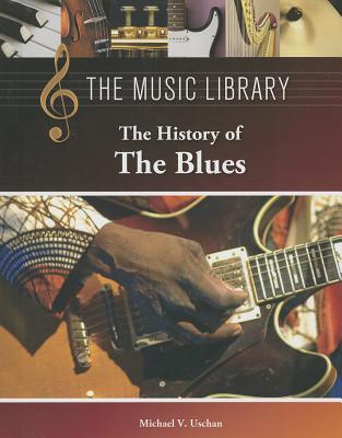 The History of the Blues - Uschan, Michael V