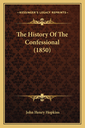 The History Of The Confessional (1850)