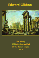 The History Of The Decline And Fall Of The Roman Empire volume 3
