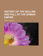 The History Of The Decline And Fall Of The Roman Empire; Volume 6