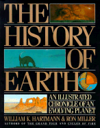 The History of the Earth: An Illustrated Chronicle of Our Planet - Hartmann, William K, and Miller, Ron