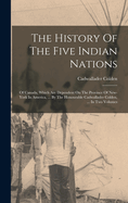 The History Of The Five Indian Nations: Of Canada, Which Are Dependent On The Province Of New-york In America, ... By The Honourable Cadwallader Colden, ... In Two Volumes