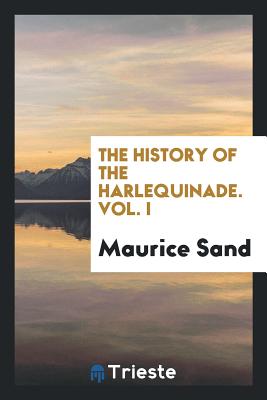 The History of the Harlequinade - Sand, Maurice