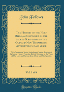 The History of the Holy Bible, as Contained in the Sacred Scriptures of the Old and New Testaments, Attempted in Easy Verse, Vol. 1 of 4: With Occasional Notes, Including a Concise Relation of the Sacred History from the Birth of Creation to the Times of