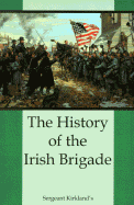 The History of the Irish Brigade: A Collection of Historical Essays