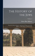 The History of the Jews: From the Earliest Period to the Present Time / by H. H. Milman; With Maps and Engravings; Volume 2