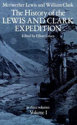 The History of the Lewis and Clark Expedition, Vol. 1 - Lewis & Clark, and Coues, Elliott (Editor)