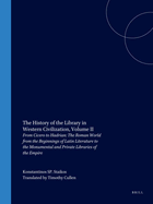 The History of the Library in Western Civilization, Volume II: From Cicero to Hadrian: The Roman World from the Beginnings of Latin Literature to the Monumental and Private Libraries of the Empire