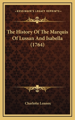 The History of the Marquis of Lussan and Isabella (1764) - Lennox, Charlotte