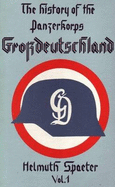 The History of the Panzerkorps "Grossdeutschland": v. 1