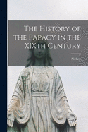 The History of the Papacy in the XIXth Century