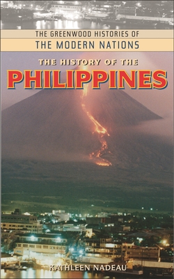 The History of the Philippines - Nadeau, Kathleen M