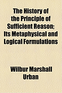 The History of the Principle of Sufficient Reason: Its Metaphysical and Logical Formulations