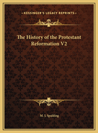 The History of the Protestant Reformation V2