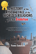 The History of the Rise and Fall of the World's Religions and their Evolution