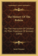 The History of the Robins: For the Instruction of Children on Their Treatment of Animals (1870)