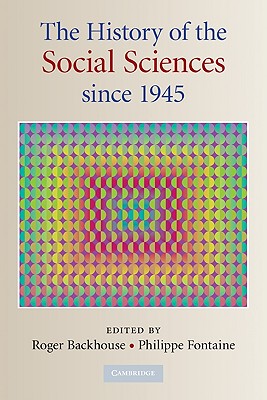 The History of the Social Sciences Since 1945 - Backhouse, Roger E, and Fontaine, Philippe