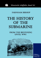 The History of the Submarine from the Beginning until WWI