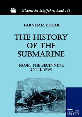 The History of the Submarine from the Beginning until WWI - Bishop Farnham