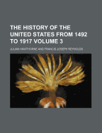 The History of the United States from 1492 to 1917 Volume 3
