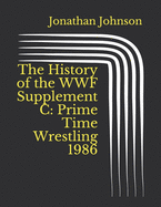 The History of the WWF Supplement C: Prime Time Wrestling 1986