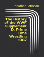 The History of the WWF Supplement D: Prime Time Wrestling 1987
