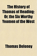 The History of Thomas of Reading; Or, the Six Worthy Yeomen of the West