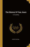The History Of Tom Jones: A Foundling