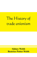 The history of trade unionism