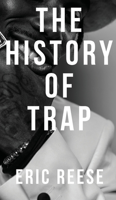 The History of Trap - Reese, Eric