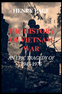 The History of Vietnam War: An Epic Tragedy Of 1945-1975