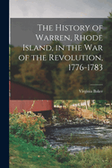 The History of Warren, Rhode Island, in the War of the Revolution, 1776-1783