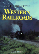 The History of Western Railroads - Eliot, Jane, and Rh Value Publishing