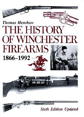 The History of Winchester Firearms 1866-1992 - Henshaw, Thomas, and Kuhloff, Pete, and Watrous, George R