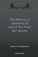 The History of Yaballaha III and of His Vicar Bar Sauma