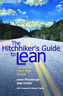 The Hitchhiker's Guide to Lean: Lessons from the Road - Flinchbaugh, Jamie, and Carlino, Andy, and Pawley, Dennis (Foreword by)
